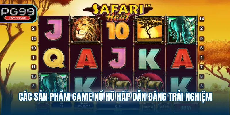 Các sản phẩm game nổ hũ hấp dẫn đáng trải nghiệm