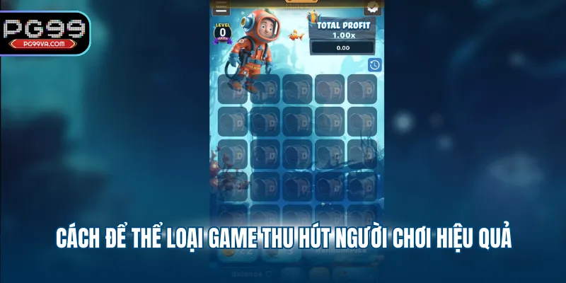 Cách để thể loại game thu hút người chơi hiệu quả