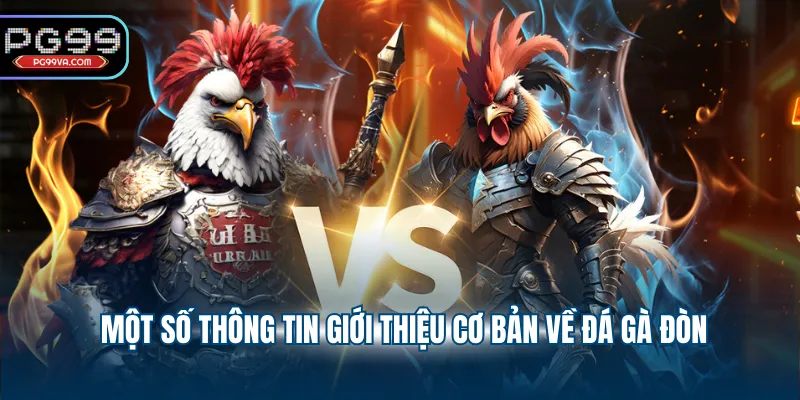 Một số thông tin giới thiệu cơ bản về đá gà đòn