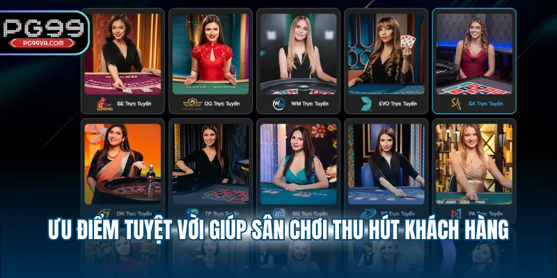 Ưu điểm tuyệt vời giúp sân chơi thu hút khách hàng